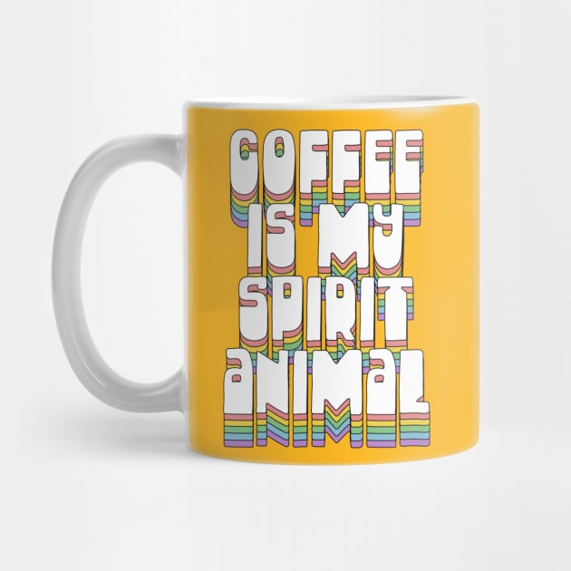 Coffee Is My Spirit Animal / Typographic Design T-Shirt by DankFutura